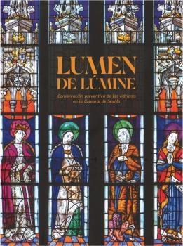 LUMEN DE LÚMINE. "CONSERVACIÓN PREVENTIVA DE LAS VIDRIERAS DE LA CATEDRAL DE SEVILLA"