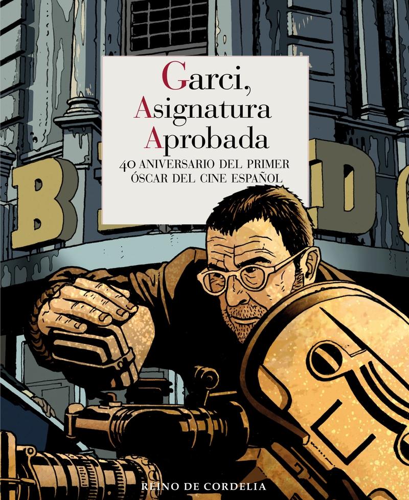 GARCI,ASIGNATURA APROBADA. "40 ANIVERSARIO DEL PRIMER OSCAR DEL CINE ESPAÑOL"