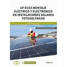 UF 0153: MONTAJE ELECTRICO Y ELECTRONICO EN INSTALACIONES SOLARES FOTOVOLTAICAS. 