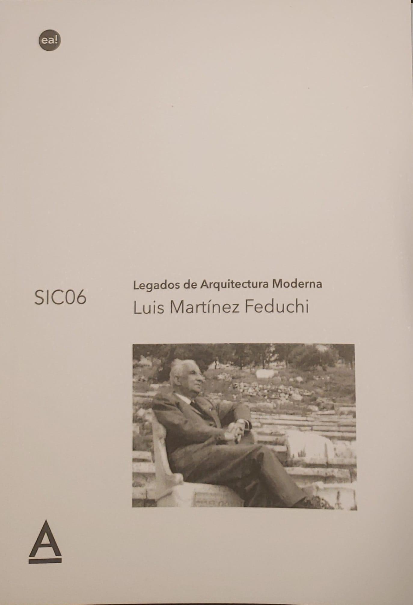 SIC06. LEGADOS DE ARQUITECTURA MODERNA. LUIS MARTINEZ FEDUCHI