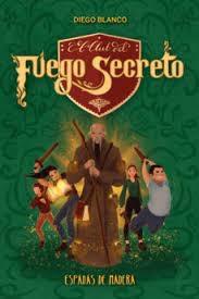 CLUB DEL FUEGO SECRETO 2: ESPADAS DE MADERA