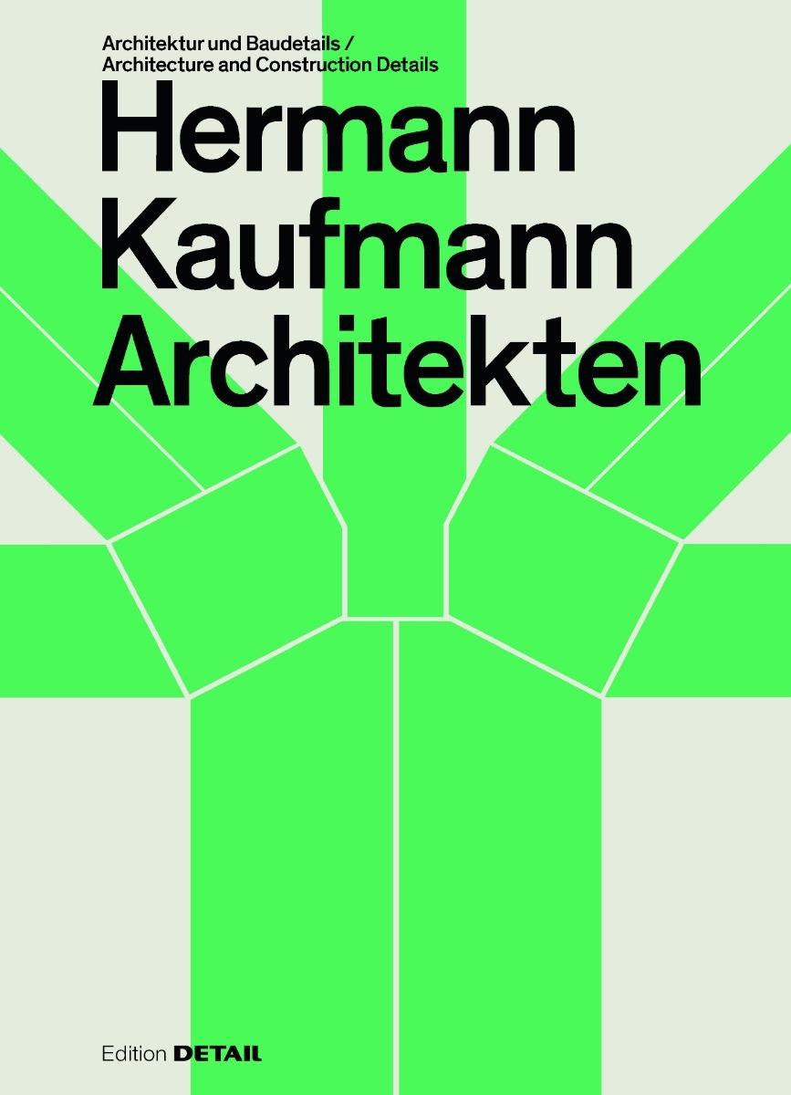 HERMANN KAUFMANN ARCHITEKTEN. ARCHITECTURE AND CONSTRUCTION DETAILS