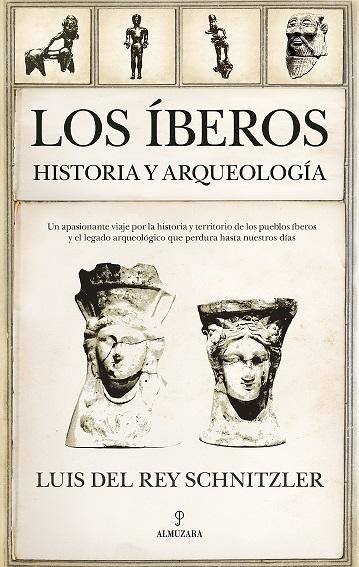 IBEROS, LOS "HISTORIA Y ARQUEOLOGIA"