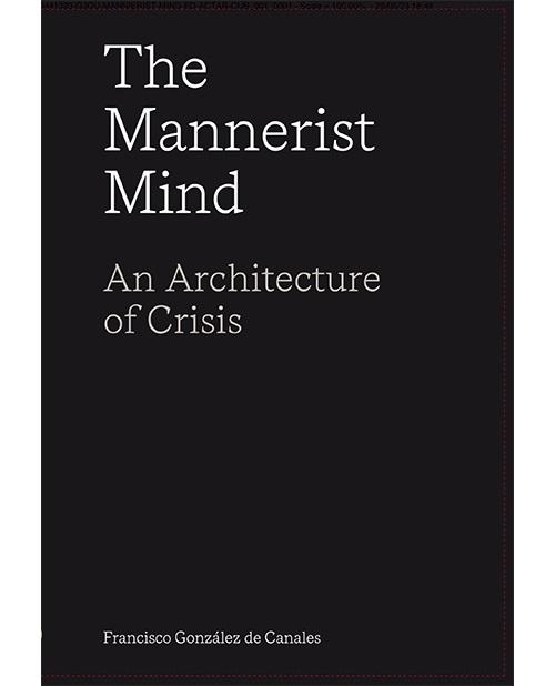 MANNERIST MIND, THE "AN ARCHITECTURE OF CRISIS"