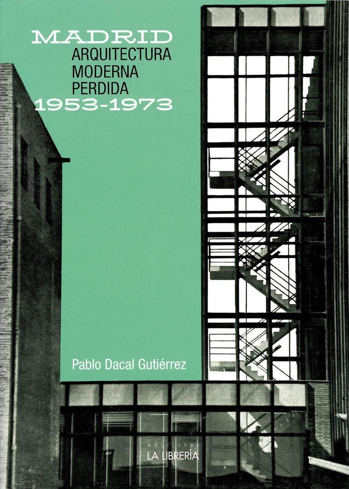 MADRID. ARQUITECTURA MODERNA PERDIDA 1953 - 1973
