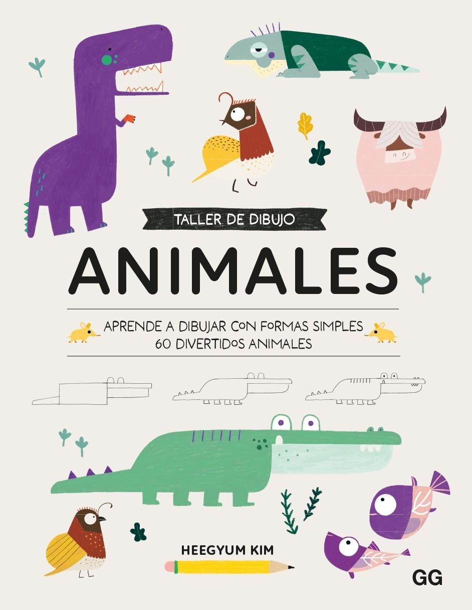 TALLER DE DIBUJO.ANIMALES. "APRENDE A DIBUJAR CON FORMAS SIMPLES 60 DIVERTIDOS ANIMALES"