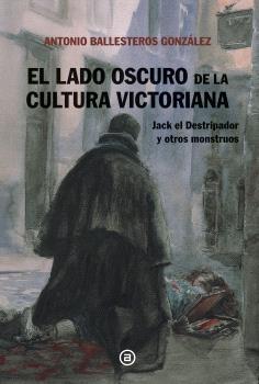 LADO OSCURO DE LA CULTURA VICTORIANA, EL. 