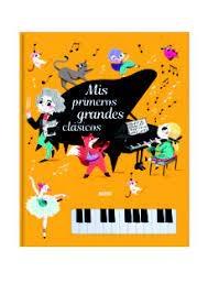 LIBRO PIANO. MIS PRIMEROS GRANDES CLASICOS