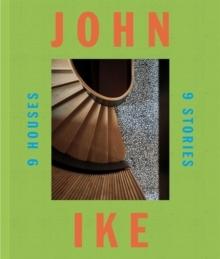 IKE:JOHN IKE : 9 HOUSES / 9 STORIES