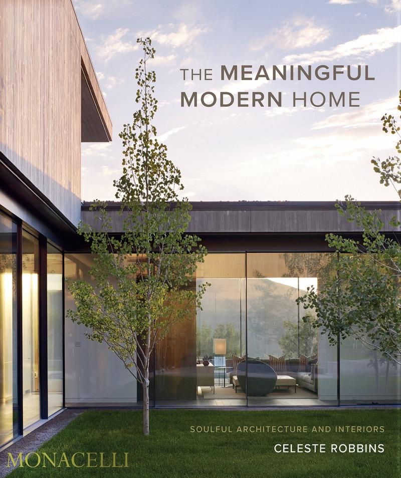 ROBBINS, CELESTE: THE MEANINGFUL MODERN HOME