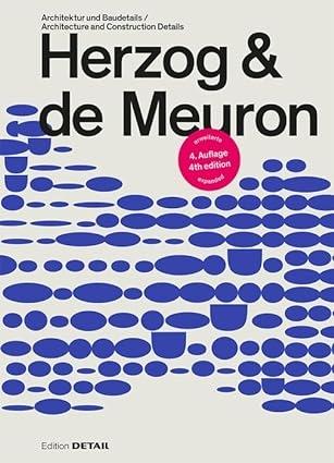 HERZOG & DE MEURON: ARCHITECTURE AND CONSTRUCTION DETAILS / ARCHITEKTUR UND BAUDETAILS "4TH ED. EXPANDED"