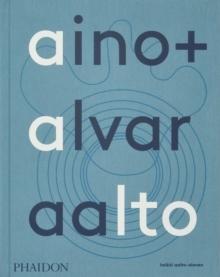 AALTO: AINO + ALVAR AALTO: A LIFE TOGETHER