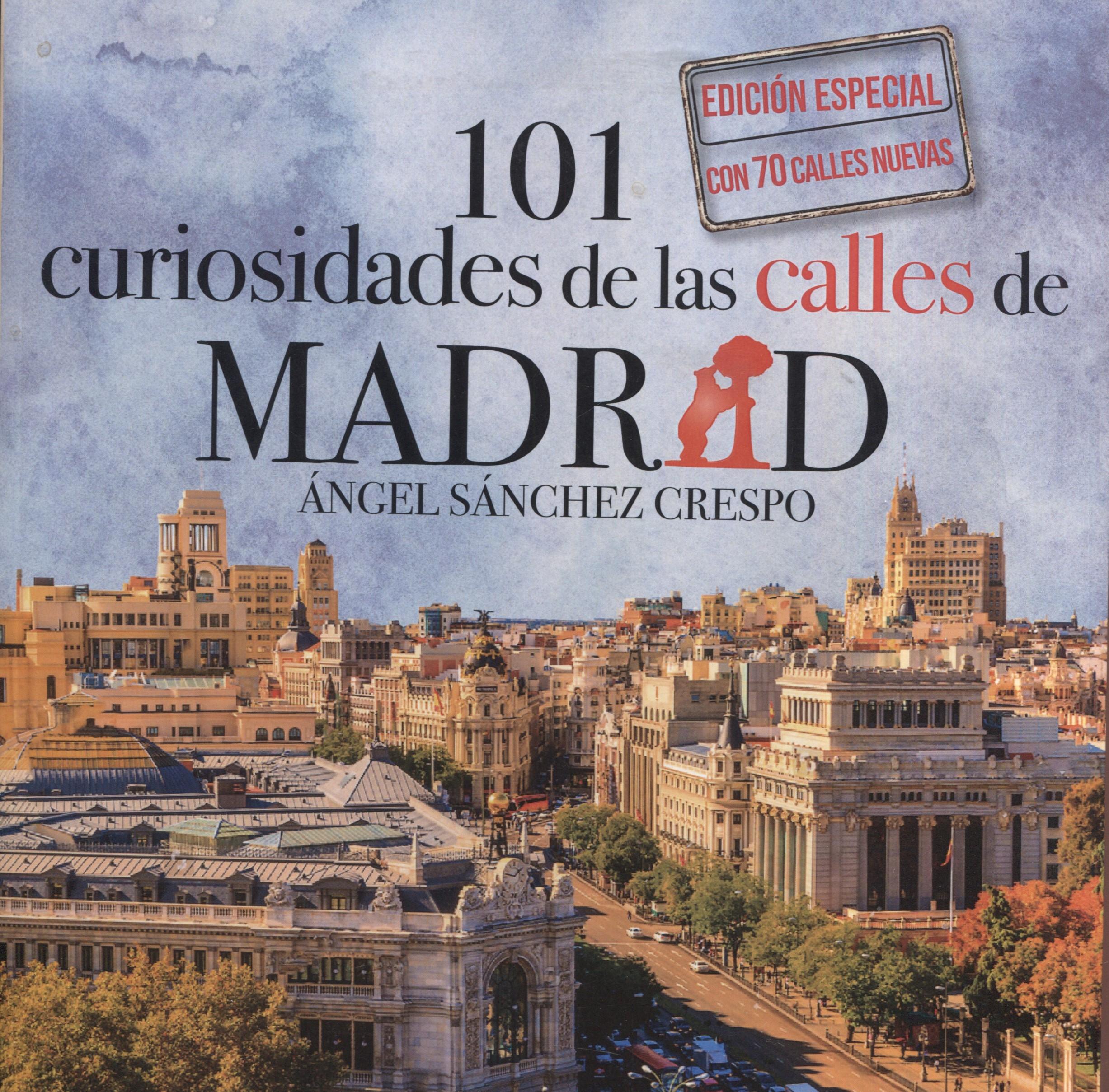 101 CURIOSIDADES DE LAS CALLES DE MADRID EDICIÓN ESPECIAL "70 CALLES NUEVAS". 