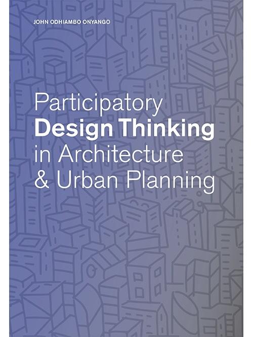 PARTICIPATORY DESIGN THINKING IN ARCHITECTURE & URBAN PLANNING