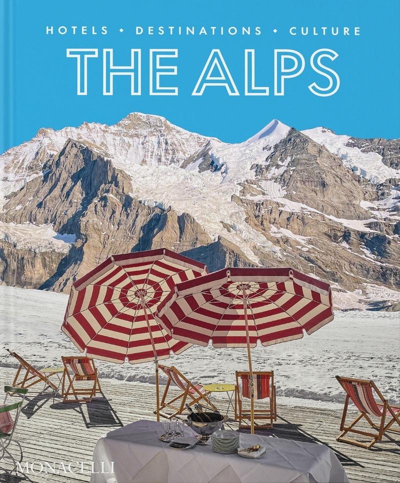 ALPS, THE "HOTELS, DESTINATIONS, CULTURE". 