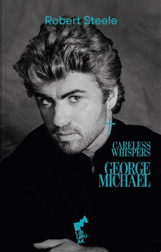 CARELESS WHISPERS: GEORGE MICHAEL