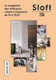 SLOFT 03. LE MAGAZINE DES INTERIEURS URBAINS INSPIRANTS DE 15 A 70M