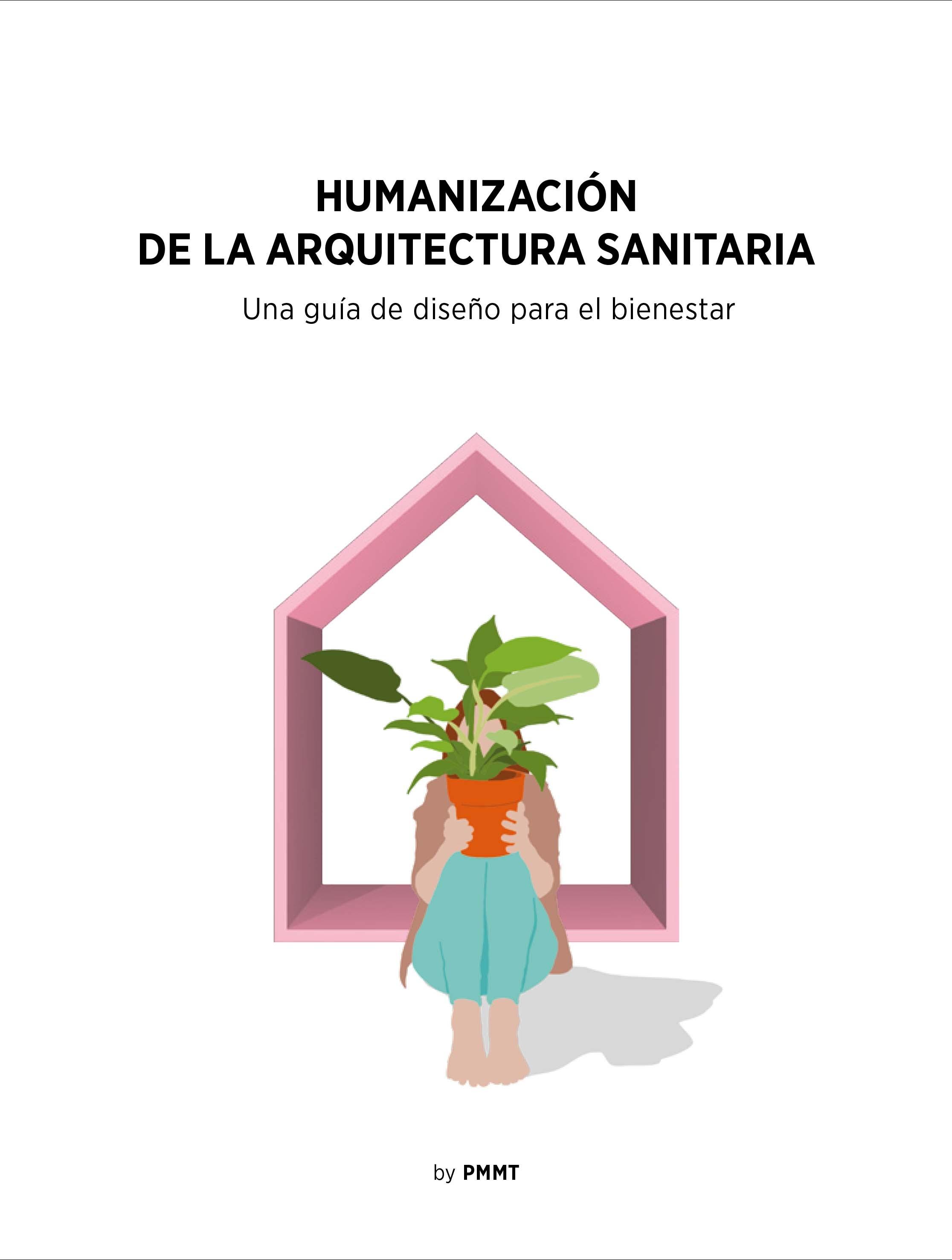 HUMANIZACION DE LA ARQUITECTURA SANITARIA "UNA GUÍA DE DISEÑO PARA EL BIENESTAR". 