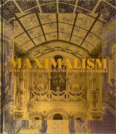 MAXIMALISM "BOLD, BEDAZZLED, GOLD, AND TASSELED INTERIORS". 