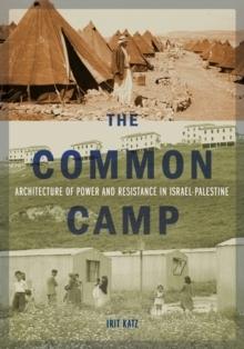 COMMON CAMP, THE "ARCHITECTURE OF POWER AND RESISTANCE IN ISRAEL-PALESTINE"
