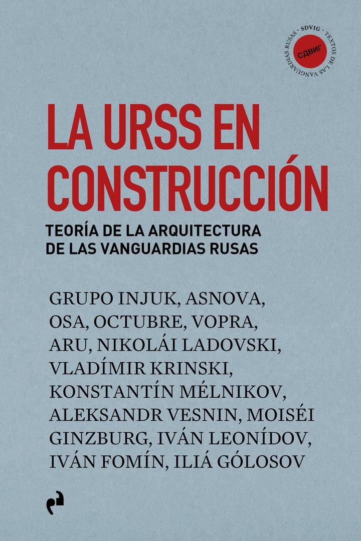 URSS EN CONSTRUCCION, LA "TEORÍA DE LA ARQUITECTURA DE LAS VANGUARDIAS RUSAS"