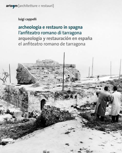 ARCHEOLOGIA E RESTAURO IN SPAGNA. L'ANFITEATRO ROMANO DI TARRAGONA "ARQUEOLOGIA Y RESTAURACION EN ESPAÑA. EL ANFITEATRO DE TARRAGONA"