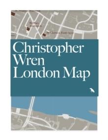 WREN. CHRISTOPHER WREN LONDON MAP : GUIDE TO THE ARCHITECTURE OF CHRISTOPHER WREN IN LONDON