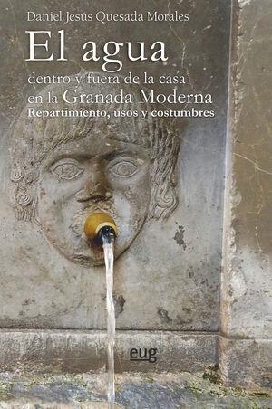 AGUA DENTRO Y FUERA DE LA CASA EN LA GRANADA MODERNA, EL "REPARTIMIENTO, USOS Y COSTUMBRES"