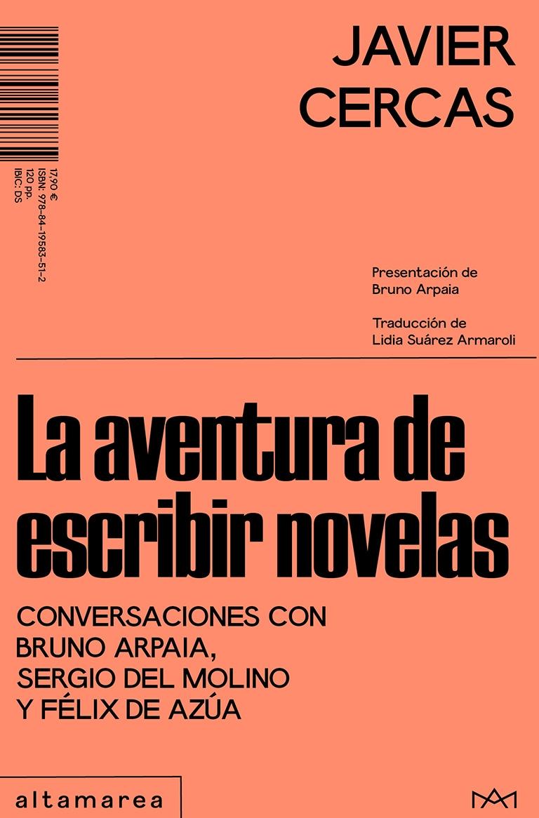 AVENTURA DE ESCRIBIR NOVELAS, LA "CONVERSACIONES CON BRUNO ARPAIA, SERGIO DEL MOLINO Y FELIX DE AZUA"