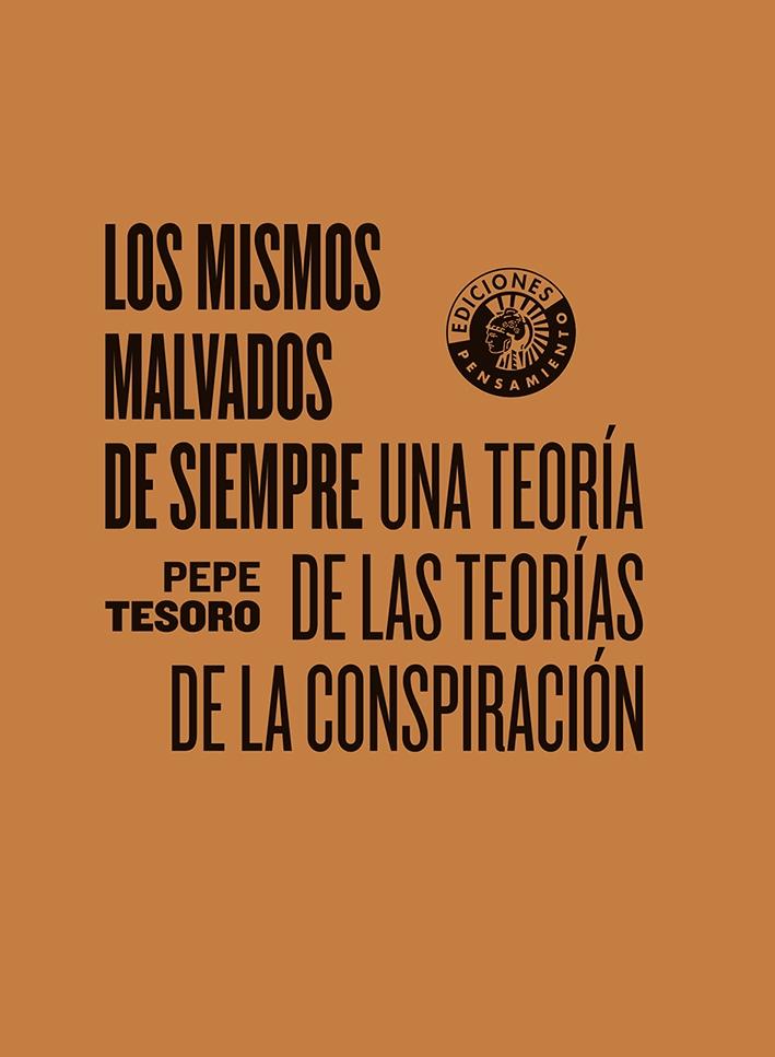 MISMOS MALVADOS DE SIEMPRE, LOS "UNA TEORIA DE LAS TEORIAS DE LA CONSPIRACION"