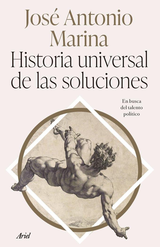 HISTORIA UNIVERSAL DE LAS SOLUCIONES. "EN BUSCA DEL TALENTO POLÍTICO."