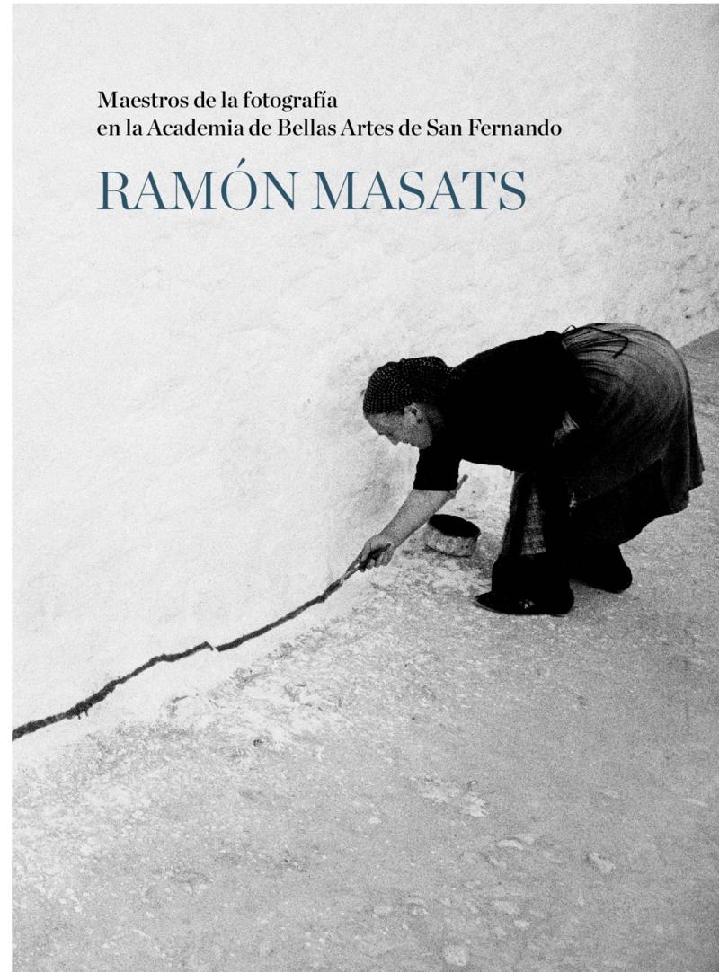 RAMON MASATS "MAESTROS DE LA FOTOGRAFIA DE LA ACADEMIA DE BELLAS ARTES DE SAN FERNANDO"