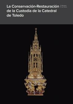 CONSERVACION - RESTAURACION DE LA CUSTODIA DE LA CATEDRAL DE TOLEDO, LA