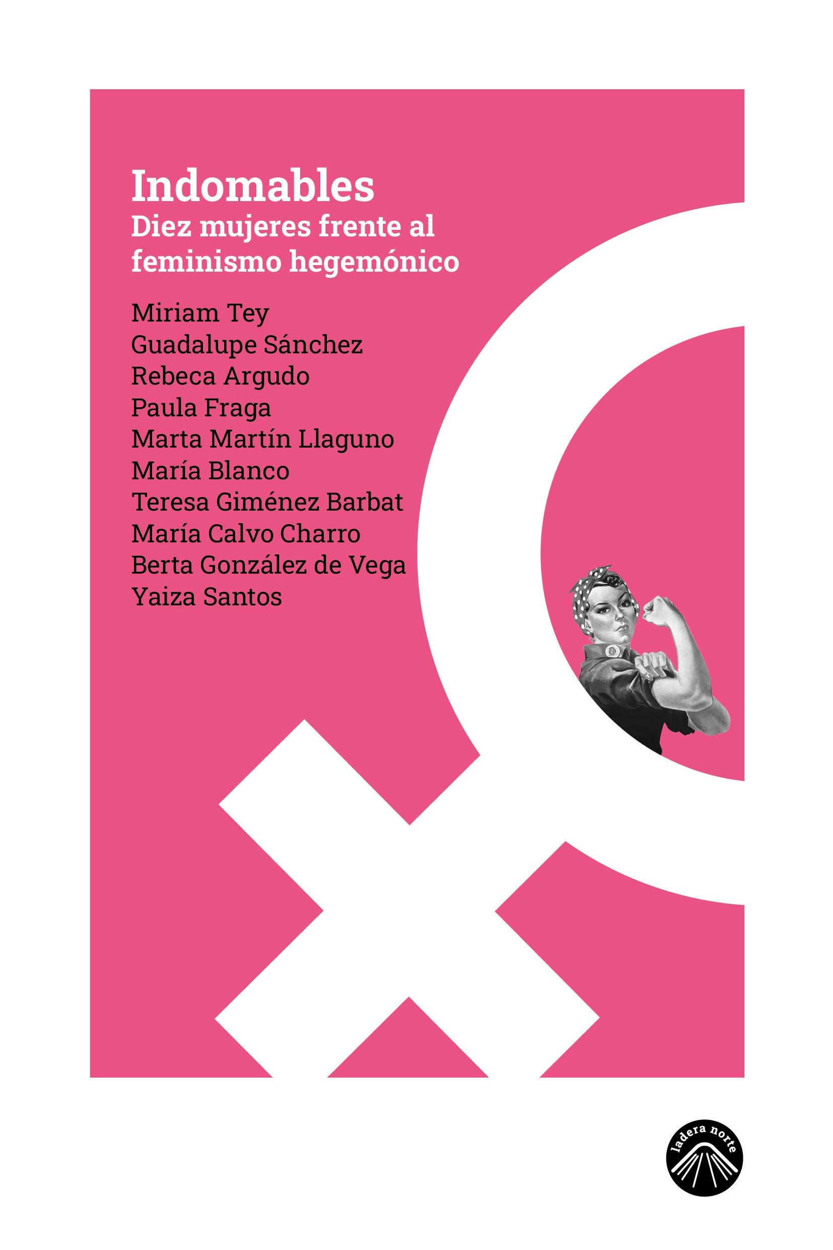 INDOMABLES "DIEZ MUJERES FRENTE AL FEMINISMO HEGEMONICO"