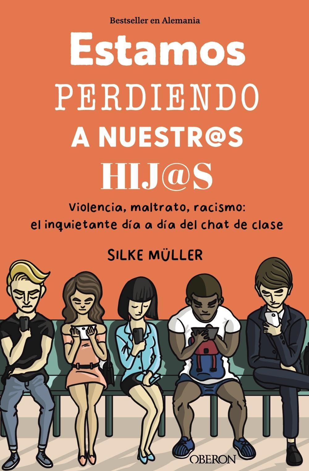 ESTAMOS PERDIENDO A NUESTROS HIJOS "VIOLENCIA, MALTRATO, RACISMO: EL INQUIETANTE DÍA A DÍA DEL CHAT DE CLASE"