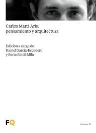 CARLOS MARTI ARIS: PENSAMIENTO Y ARQUITECTURA. 