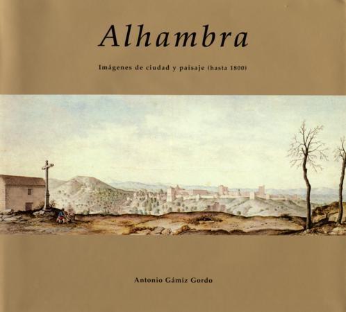 ALHAMBRA IMAGENES DE CIUDAD Y PAISAJE HASTA 1800. 