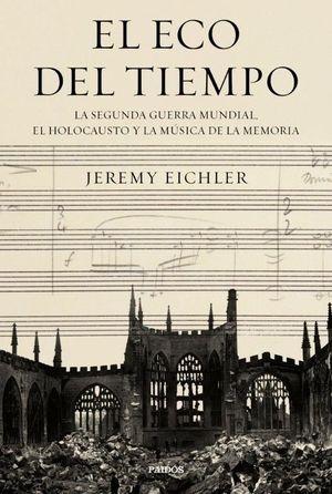 ECO DEL TIEMPO, EL "LA SEGUNDA GUERRA MUNDIAL,EL HOLOCAUSTO Y LA MÚSICA DE LA MEMORIA"