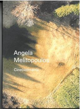 ANGELA MELITOPOULOS: CINE (SO) MATRIX