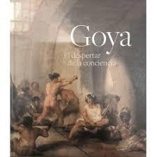 GOYA. EL DESPERTAR DE LA CONCIENCIA  "(CATALOGO EXPOSICION EN REAL ACADEMIA DE SAN FERNANDO)". 