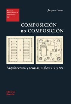 COMPOSICION NO COMPOSICION "ARQUITECTURA Y TEORIAS, SIGLOS XIX Y XX"