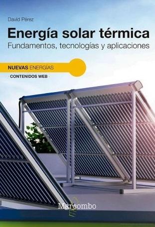 ENERGIA SOLAR TERMICA "FUNDAMENTOS, TECNOLOGIAS Y APLICACIONES"
