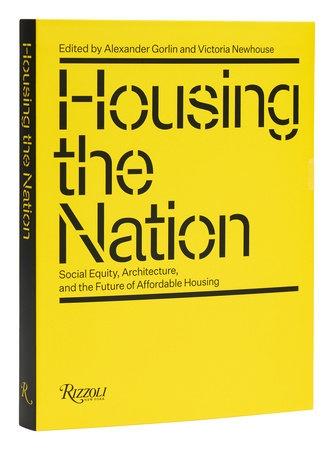 HOUSING THE NATION : AFFORDABILITY AND SOCIAL EQUITY, ARCHITECTURE AND THE FUTURE OS AFFORDABLE HOUSING
