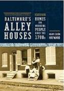 BALTIMORE' S ALLEY HOUSES. HOMES FOR WORKING PEOPLE SINCE THE 1780S