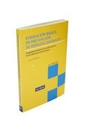 FORMACIÓN BÁSICA EN PREVENCIÓN DE RIESGOS LABORALES "PROGRAMA FORMATIVO PARA EL DESEMPEÑO DE LAS FUNCIONES DE NIVEL B". 