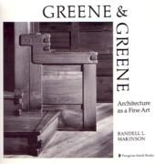 GREENE AND GREENE. ARCHITECTURE AS A FINE ART. 