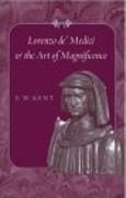 LORENZO DE MEDICI AND THE ART OF MAGNIFICENCE