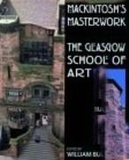 MACKINTOSH'S MASTERWORK. THE GLASGOW SCHOOL OF ART