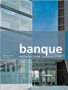 BANQUE: ARCHITECTURE CORPORATIVE
