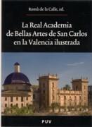 REAL ACADEMIA DE BELLAS ARTES DE SAN CARLOS EN LA VALENCIA ILUSTRADA, LA. 